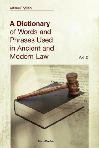 Carte Dictionary of Words and Phrases Used in Ancient and Modern Law Arthur English