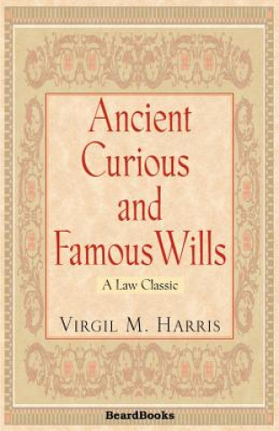 Kniha Ancient, Curious and Famous Wills Virgil M. Harris