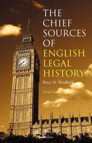 Könyv Chief Sources of English Legal History Percy H. Winfield
