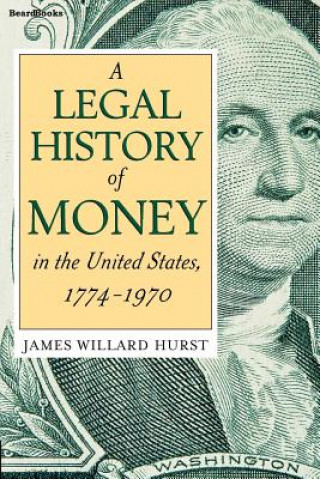 Βιβλίο Legal History of Money James Willard Hurst