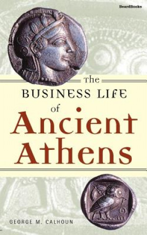 Libro Business Life of Ancient Athens George M. Calhoun