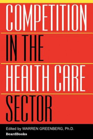 Kniha Competition in the Health Care Sector Warren Greenberg