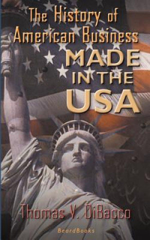 Libro Made in the U.S.A.: the History of American Business Thomas V. DiBacco