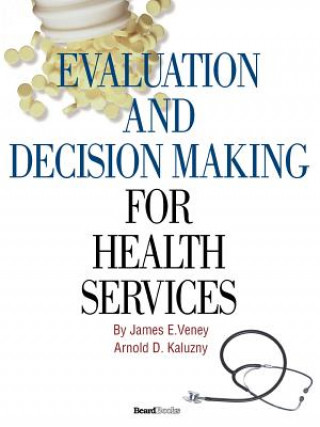 Книга Evaluation and Decision Making for Health Services Kaluzny