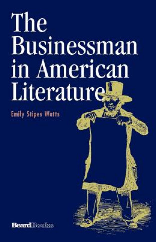 Kniha Businessman in American Literature Emily Stipes Watts