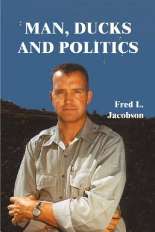 Könyv Man, Ducks and Politics Fred L Jacobson