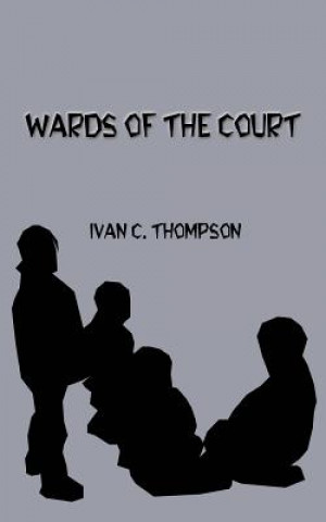 Könyv Wards of the Court Ivan C. Thompson