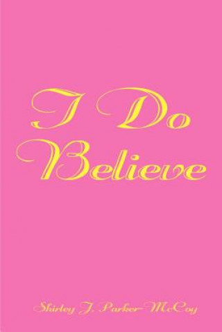 Libro I Do Believe Shirley J Parker-McCoy