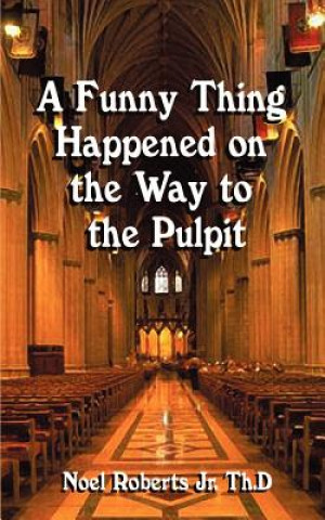 Książka Funny Thing Happened on the Way to the Pulpit Roberts