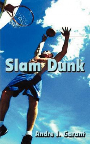 Könyv Slam Dunk Andre J Garant