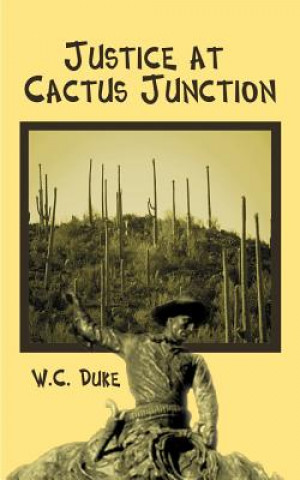 Buch Justice at Cactus Junction W C Duke