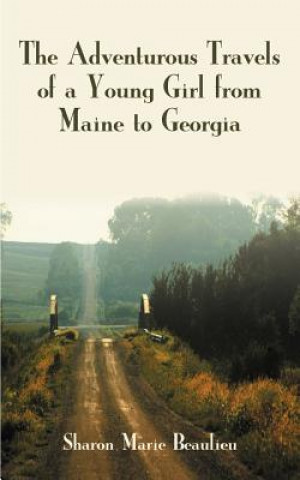 Libro Adventurous Travels of a Young Girl from Maine to Georgia Sharon Marie Beaulieu