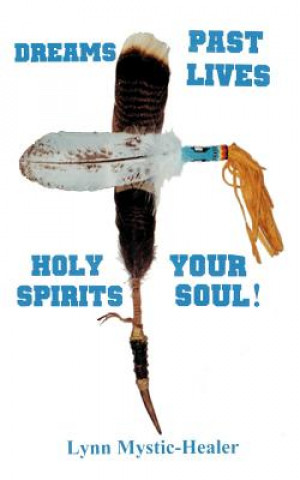 Carte Dreams, Past Lives, Holy Spirits, Your Soul! Lynn Mystic-Healer
