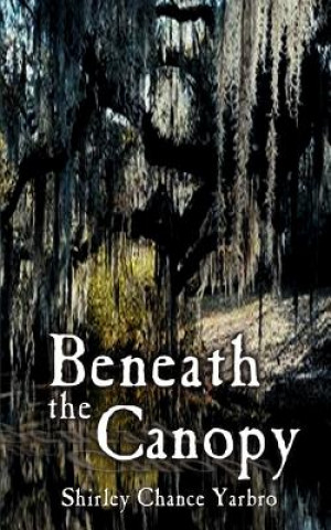 Livre Beneath the Canopy Shirley Chance Yarbro