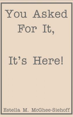 Knjiga You Asked for it, it's Here! Estella M McGhee-Siehoff