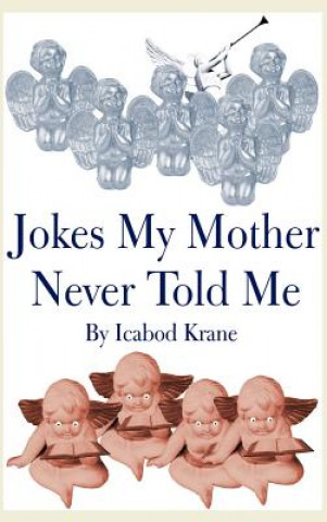 Kniha Jokes My Mother Never Told Me Ichabod Krane