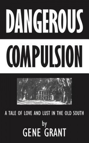 Kniha Dangerous Compulsion Gene Grant