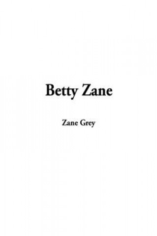 Kniha Betty Zane Zane Grey
