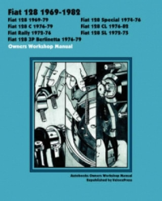 Kniha Fiat 128 1969-1982 Owners Workshop Manual Autobooks Team of Writers and Illustrato