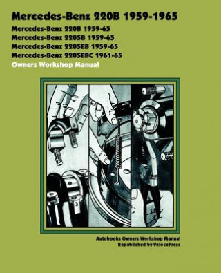 Könyv Mercedes-Benz 220b 1959-1965 Owners Workshop Manual Autobooks Team of Writers and Illustrato