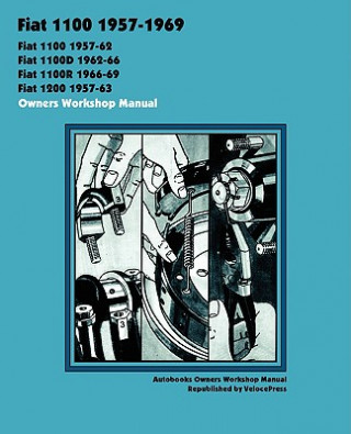 Книга Fiat 1100, 1100d, 1100r & 1200 1957-1969 Owners Workshop Manual Autobooks Team of Writers and Illustrato
