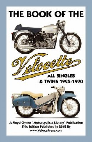 Könyv Book of the Velocette All Singles & Twins 1925-1970 Floyd Clymer