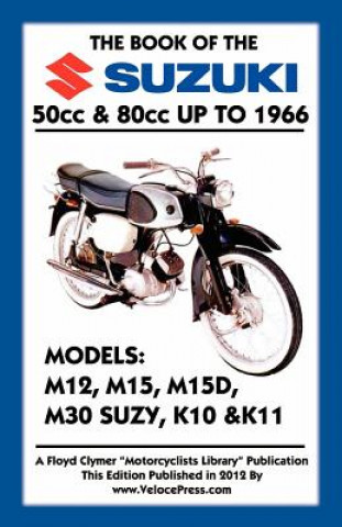 Книга BOOK OF THE SUZUKI 50cc & 80cc UP TO 1966 Floyd Clymer