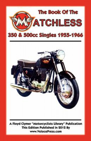 Carte BOOK OF THE MATCHLESS 350 & 500cc SINGLES 1955-1966 W. C. Haycraft