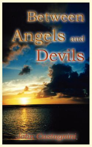 Knjiga Between Angels and Devils John Castagnini