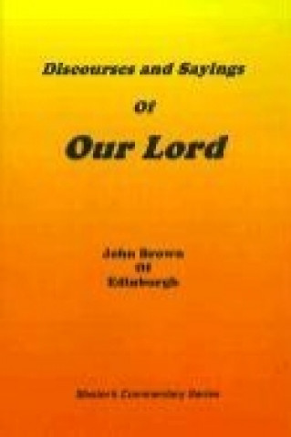 Könyv Discourses and Sayings of Our Lord John Brown