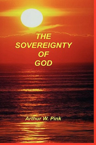 Książka Sovereignty of God Arthur W. Pink