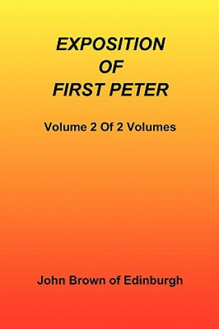 Livre Exposition of First Peter, Volume 2 of 2 John (Edinburgh University) Brown