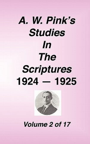 Carte A. W. Pink's Studies in the Scriptures, 1924-25, Vol 02 of 17 Arthur W. Pink