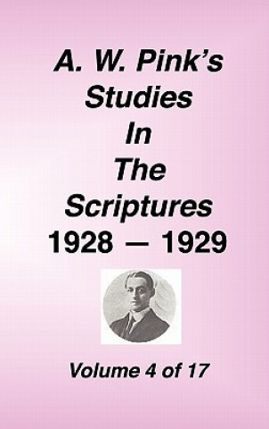 Carte A. W. Pink's Studies in the Scriptures, 1928-29, Vol. 04 of 17 Arthur W. Pink