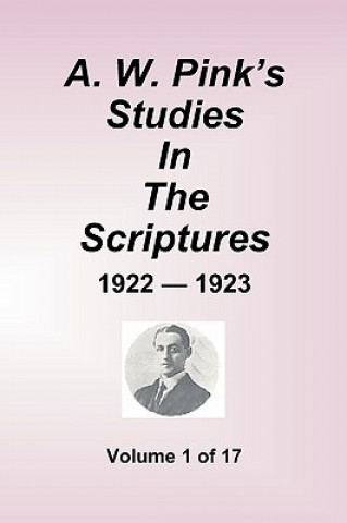 Carte A.W. Pink's Studies In The Scriptures - 1922-23, Volume 1 of 17 Arthur W. Pink