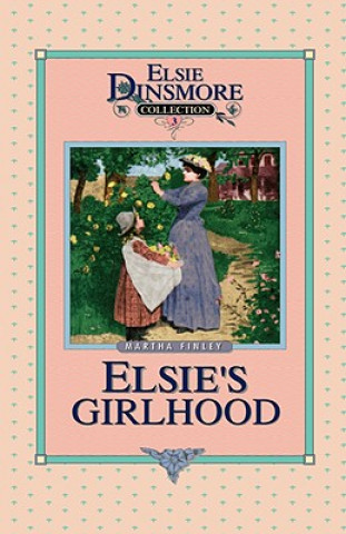 Könyv Elsie's Girlhood, Book 3 Martha Finley
