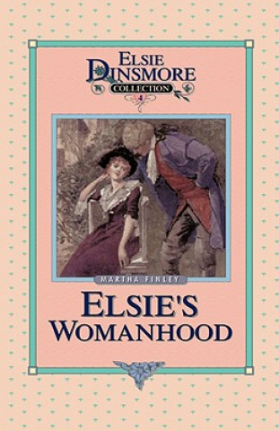 Książka Elsie's Womanhood, Book 4 Martha Finley