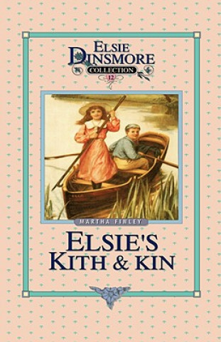 Carte Elsie's Kith and Kin, Book 12 Martha Finley