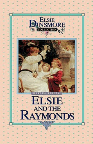 Carte Elsie and the Raymonds, Book 15 Martha Finley