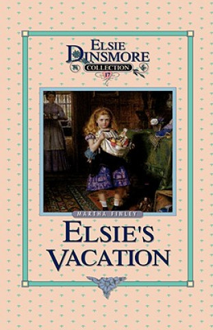Книга Elsie's Vacation and After Events, Book 17 Martha Finley