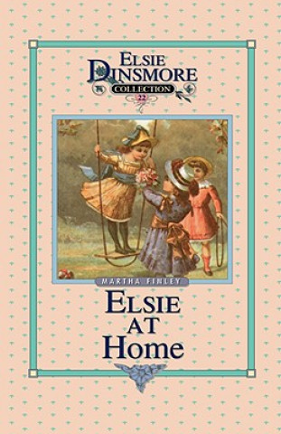 Knjiga Elsie at Home, Book 22 Martha Finley