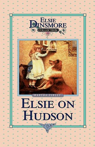 Książka Elsie on the Hudson, Book 23 Martha Finley