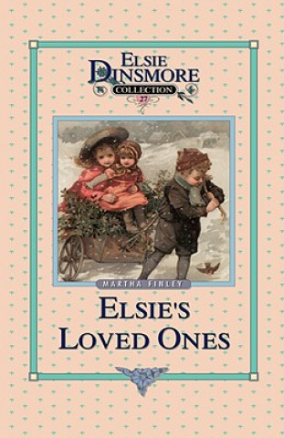 Книга Elsie and Her Loved Ones, Book 27 Martha Finley