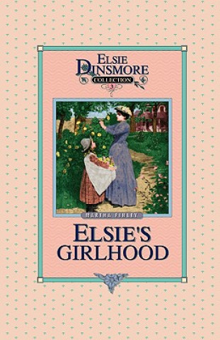 Kniha Elsie's Girlhood, Book 3 Martha Finley