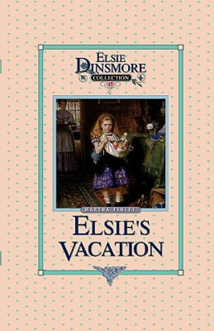 Kniha Elsie's Vacation and After Events, Book 17 Martha Finley