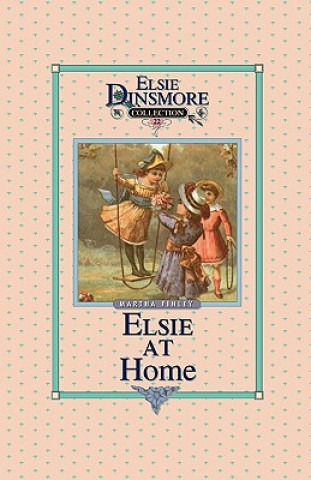Knjiga Elsie at Home, Book 22 Martha Finley