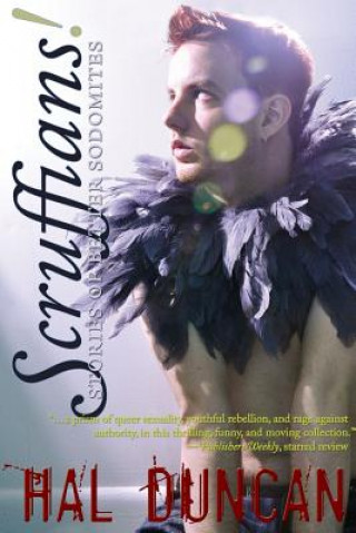 Kniha Scruffians! Stories of Better Sodomites Hal Duncan