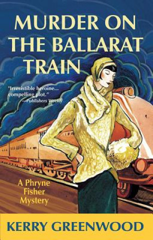 Knjiga Murder on the Ballarat Train LP Kerry Greenwood