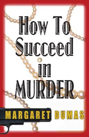 Carte How to Succeed in Murder-Large Print Margaret Dumas