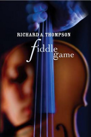 Knjiga Fiddle Game Richard A. Thompson